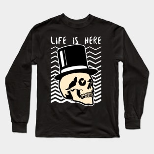 Life is Here Skull Long Sleeve T-Shirt